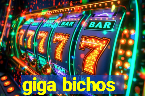 giga bichos